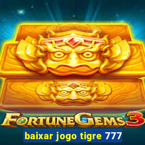 baixar jogo tigre 777